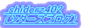 shiderz402